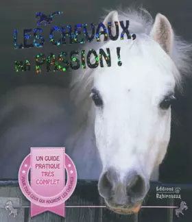 Couverture du produit · Les Chevaux, ma passion !: Un guide pour devenir un cavalier émérite