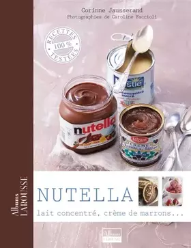 Couverture du produit · Nutella, lait concentré, crème de marrons ...