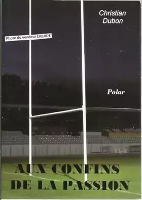 Couverture du produit · AUX CONFINS DE LA PASSION - Exemplaire avec un envoi de l'auteur