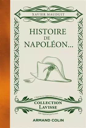 Couverture du produit · Histoire de Napoléon... - ...cuisiné à la sauce Lavisse: ...cuisiné à la sauce Lavisse