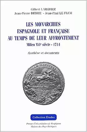 Couverture du produit · Monarchies espagnole et française au temps de leur affrontementmilieu du XVIe si