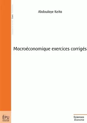Couverture du produit · Macroéconomique exercices corrigés