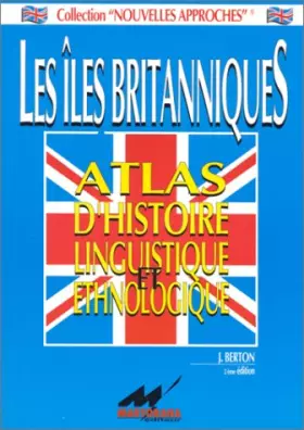 Couverture du produit · Les îles britanniques : Atlas d'histoire linguistique et ethnologique