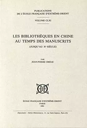 Couverture du produit · Les Bibliothèques en Chine au temps des manuscrits : jusqu'au Xe siècle