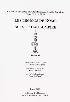 Couverture du produit · Les légions de Rome sous le Haut-Empire. Actes de congrès Lyon/sept 98 2 vols