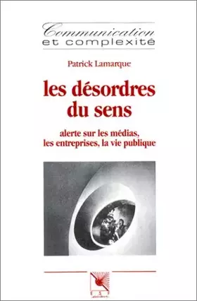 Couverture du produit · Les désordres du sens : Alerte sur les médias, les entreprises, la vie publique