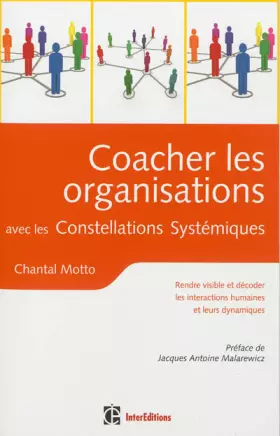 Couverture du produit · Coacher les organisations avec les Constellations Systémiques - Décoder les interactions humaines: Rendre visible et décoder le