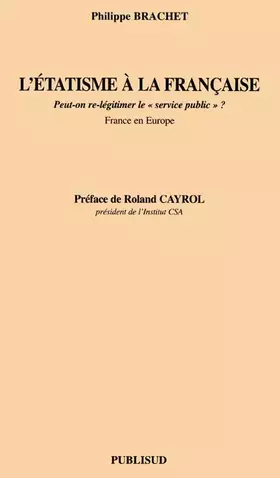 Couverture du produit · L'étatisme à la française. Peut-on re-légitimer le "service public" ?