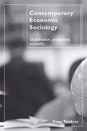 Couverture du produit · Contemporary Economic Sociology: Globalisation, Production, Inequality