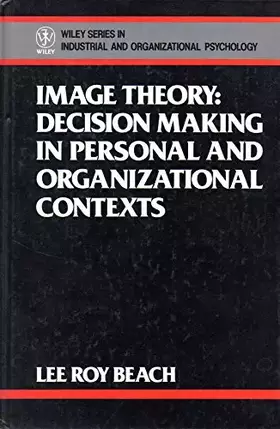 Couverture du produit · Image Theory: Decision Making in Personal and Organizational Contexts