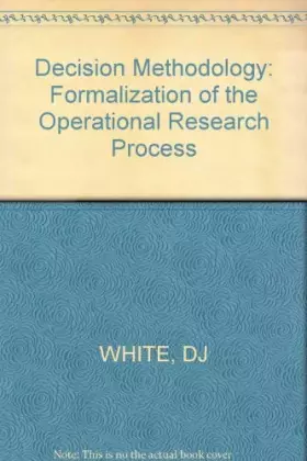 Couverture du produit · Decision Methodology: Formalization of the Operational Research Process