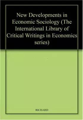 Couverture du produit · New Developments in Economic Sociology (The International Library of Critical Writings in Economics series, 186)