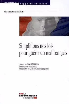 Couverture du produit · Simplifions nos lois pour guérir un mal français : Rapport sur la qualité et la simplification du droit
