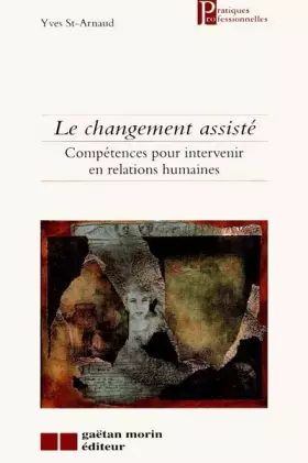 Couverture du produit · Le changement assisté : Compétences pour intervenir en relations humaines