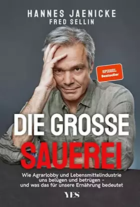 Couverture du produit · Die große Sauerei: Wie Agrarlobby und Lebensmittelindustrie uns belügen und betrügen - und was das für unsere Ernährung bedeute