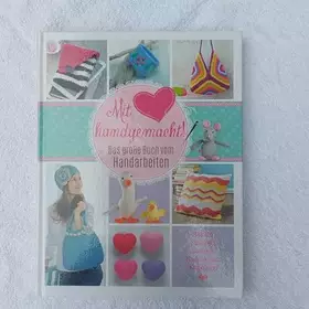 Couverture du produit · Mit Liebe handgemacht: Das große Buch vom Handarbeiten: Das große Buch vom Handarbeiten. Häkeln, Stricken, Sticken, Nadelfilzen