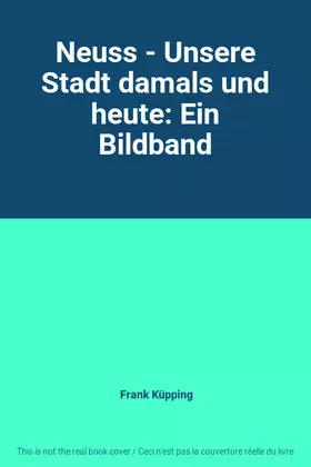 Couverture du produit · Neuss - Unsere Stadt damals und heute: Ein Bildband