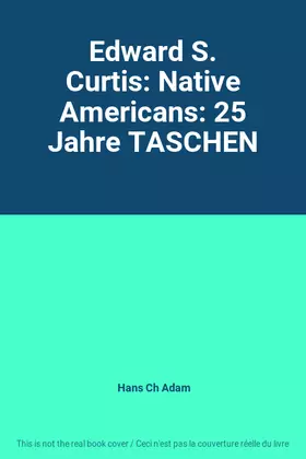 Couverture du produit · Edward S. Curtis: Native Americans: 25 Jahre TASCHEN