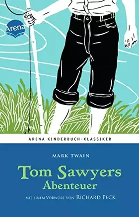 Couverture du produit · Tom Sawyers Abenteuer. Mit einem Vorwort von Richard Peck: Arena Kinderbuch-Klassiker