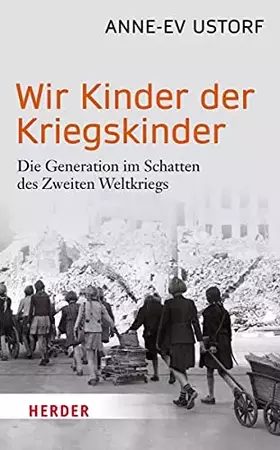 Couverture du produit · Wir Kinder der Kriegskinder: Die Generation im Schatten des Zweiten Weltkriegs (HERDER spektrum)