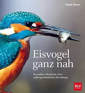 Couverture du produit · Eisvogel ganz nah: Besondere Momente einer außergewöhnlichen Beziehung (BLV Vögel)
