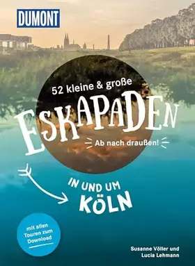 Couverture du produit · 52 kleine & große Eskapaden in und um Köln: Ab nach draußen! (DUMONT Eskapaden)