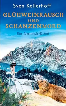 Couverture du produit · Glühweinrausch und Schanzenmord: Ein Garmisch-Krimi (Ein Fall für Anna Zähler und Leopold Geiger)