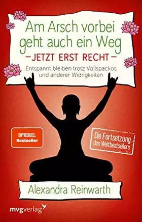 Couverture du produit · Am Arsch vorbei geht auch ein Weg - Jetzt erst recht: Entspannt bleiben trotz Vollspackos und anderer Widrigkeiten. Die Fortset