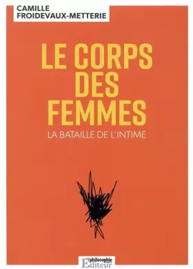Couverture du produit · Le corps des femmes: La bataille de l'intime