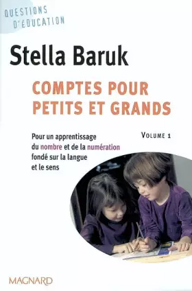 Couverture du produit · Comptes pour petits et grands. : Volume 1, Pour un apprentissage du nombre et de la numération fondé sur la langue et le sens