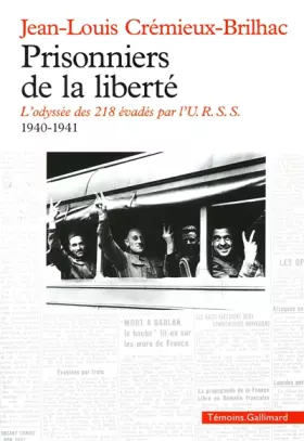 Couverture du produit · Prisonniers de la liberté : L'odyssée des 218 évadés par l'URSS, 1940-1941