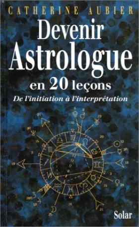 Couverture du produit · Devenir astrologue en 20 leçons : De l'initiation à l'interprétation
