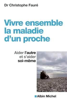 Couverture du produit · Vivre ensemble la maladie d'un proche: Aider l'autre et s'aider soi-même