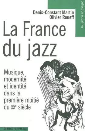 Couverture du produit · La France du jazz : Musique modernité et identité dans la première moitié du XXe siècle