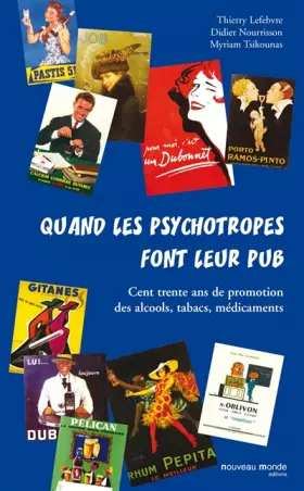 Couverture du produit · Quand les psychotropes font leur pub : Cent trente ans de promotion des alcools, tabacs, médicaments