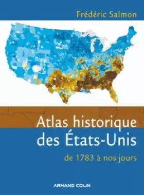 Couverture du produit · Atlas historique des États-Unis - De 1783 à nos jours
