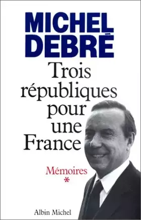 Couverture du produit · Mémoires. Trois républiques pour une France, tome 1 : Combattre