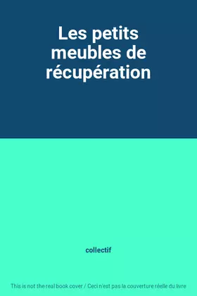 Couverture du produit · Les petits meubles de récupération