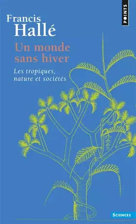 Couverture du produit · Un monde sans hiver : Les tropiques, nature et sociétés