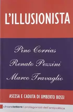 Couverture du produit · L'illusionista. Ascesa e caduta di Umberto Bossi