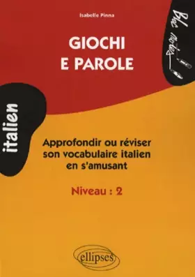 Couverture du produit · Giochi e parole : Approfondir ou réviser son vocabulaire italien en s'amusant