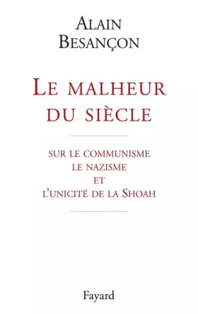 Couverture du produit · Le malheur du siècle : sur le communisme, le nazisme et l'unicité de la Shoah