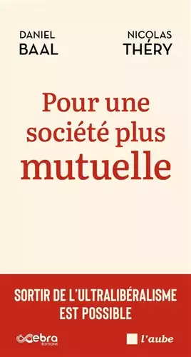 Couverture du produit · Pour une société plus mutuelle: Sortir de l'ultralibéralisme est possible