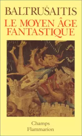 Couverture du produit · Le Moyen Age fantastique : antiquités et exotismes dans l'art gothique