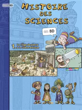 Couverture du produit · Histoire des sciences en BD 1 : De l'âge de pierre à la Grèce Antique