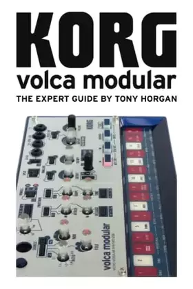 Couverture du produit · Korg Volca Modular - The Expert Guide (Korg Volca Expert Guides)