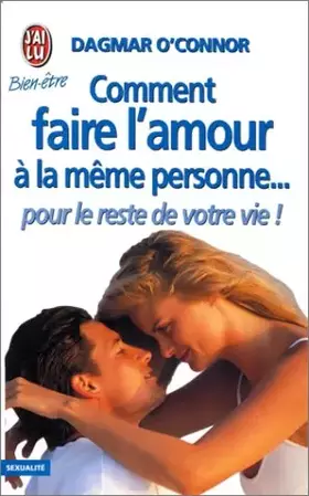 Couverture du produit · COMMENT FAIRE L'AMOUR A LA MEME PERSONNE...POUR LE RESTE DE VOTRE VIE !