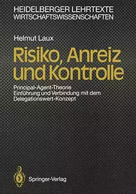 Couverture du produit · Risiko, Anreiz und Kontrolle: Principal-Agent-Theorie. Einführung und Verbindung mit dem Delegationswert-Konzept (Heidelberger 