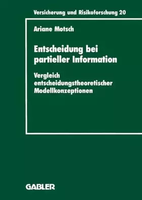 Couverture du produit · Entscheidung bei partieller Information: Vergleich entscheidungstheoretischer Modellkonzeptionen (Viewegs Fachbücher der Techni