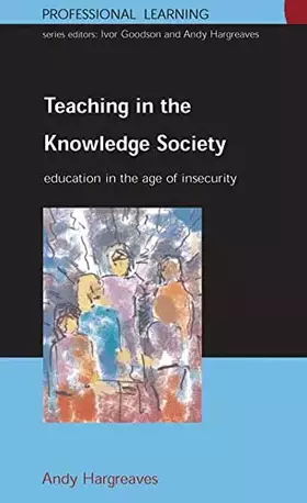 Couverture du produit · Teaching in the Knowledge Society: Education in the Age of Insecurity (Professional Learning)